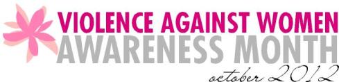 Violence Against Women Awareness Month Oct 2012